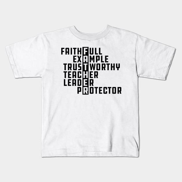 Father - Faithful Example Trustworthy Teacher Leader Protector Kids T-Shirt by KC Happy Shop